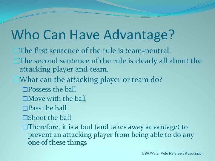 Who Can Have Advantage? �The first sentence of the rule is team-neutral. �The second