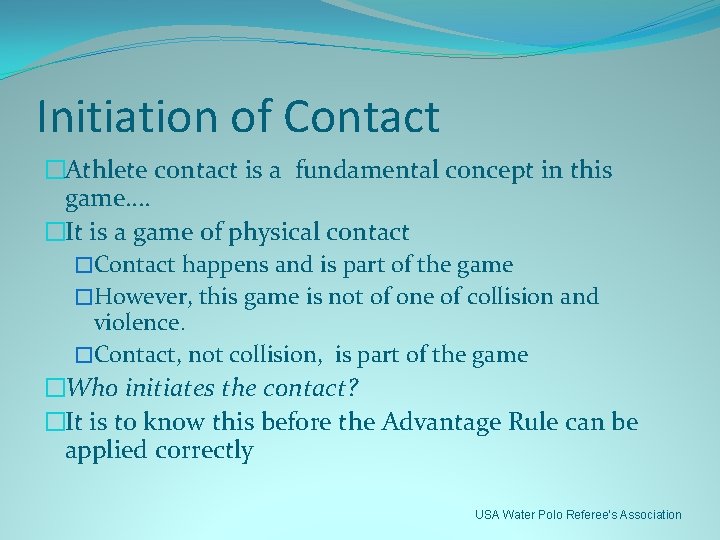 Initiation of Contact �Athlete contact is a fundamental concept in this game…. �It is