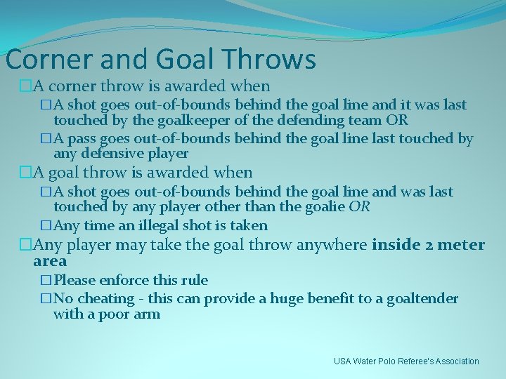 Corner and Goal Throws �A corner throw is awarded when �A shot goes out-of-bounds