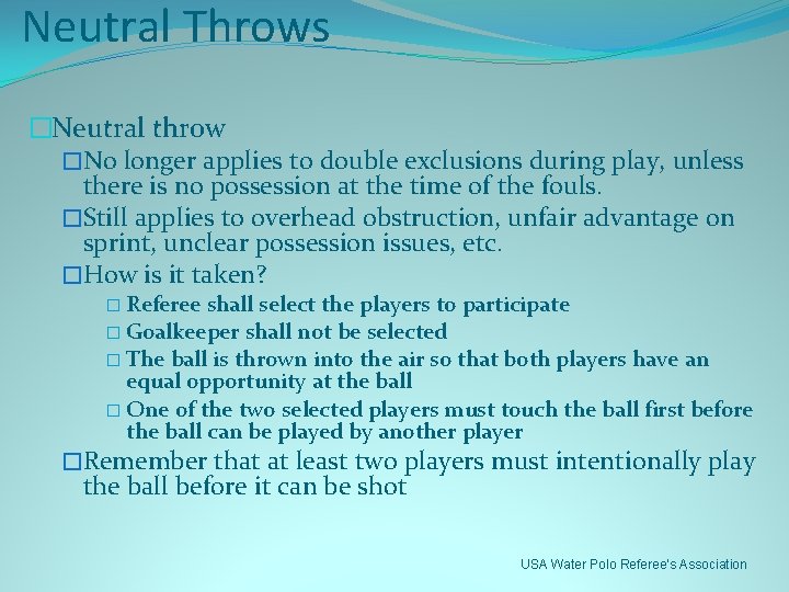Neutral Throws �Neutral throw �No longer applies to double exclusions during play, unless there