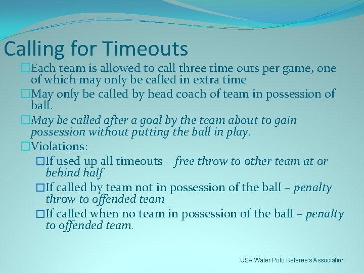 Calling for Timeouts �Each team is allowed to call three time outs per game,