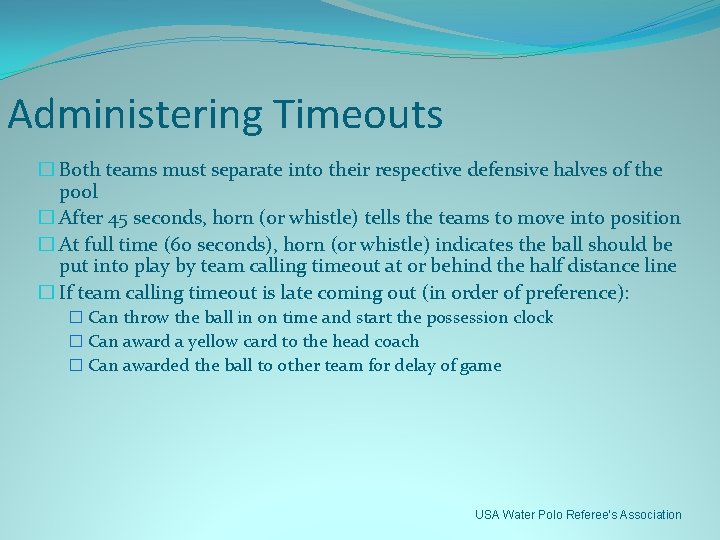 Administering Timeouts � Both teams must separate into their respective defensive halves of the