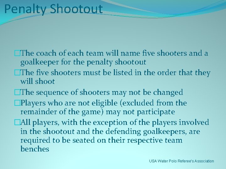 Penalty Shootout �The coach of each team will name five shooters and a goalkeeper