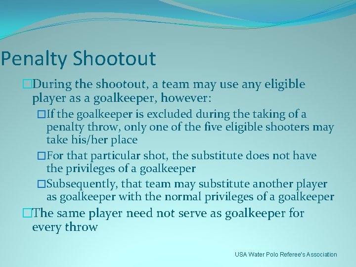 Penalty Shootout �During the shootout, a team may use any eligible player as a