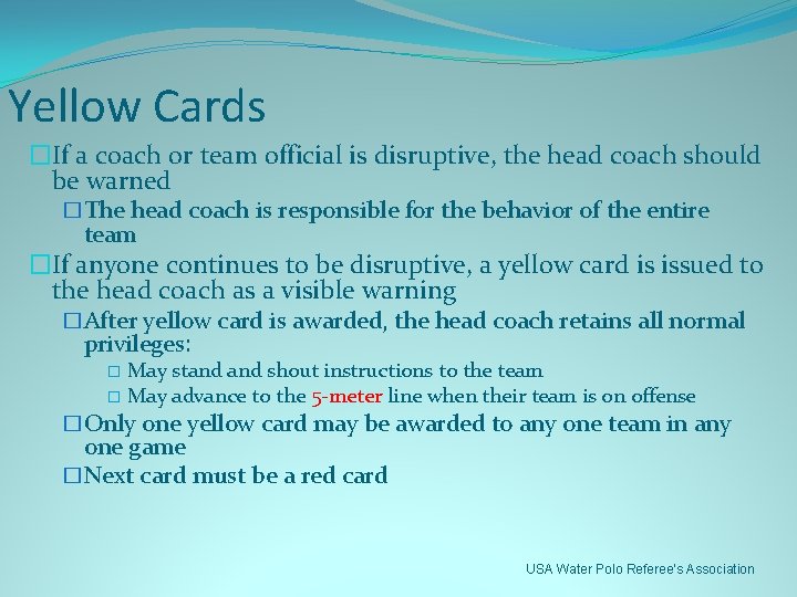 Yellow Cards �If a coach or team official is disruptive, the head coach should