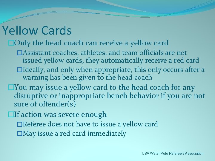 Yellow Cards �Only the head coach can receive a yellow card �Assistant coaches, athletes,