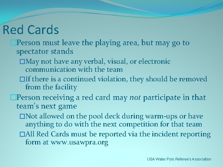 Red Cards �Person must leave the playing area, but may go to spectator stands