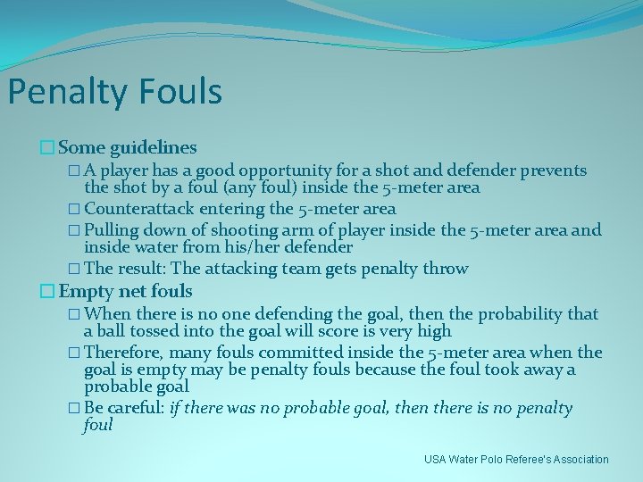 Penalty Fouls �Some guidelines � A player has a good opportunity for a shot