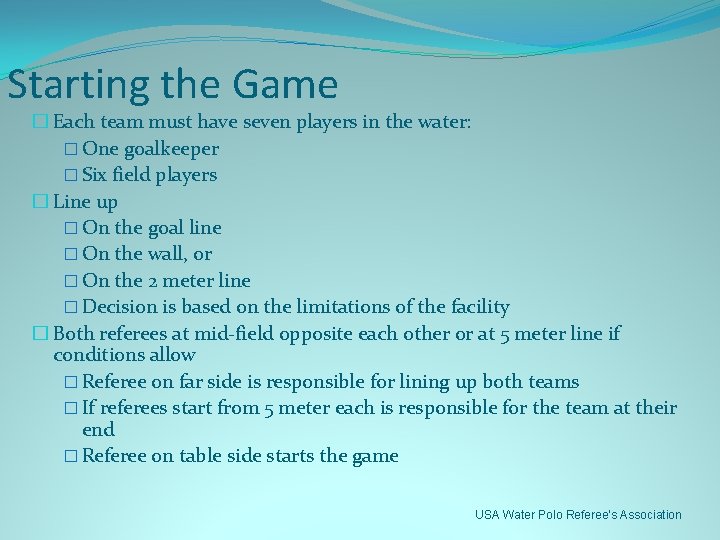 Starting the Game � Each team must have seven players in the water: �