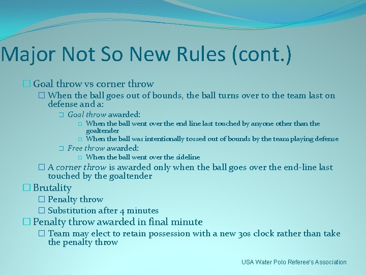 Major Not So New Rules (cont. ) � Goal throw vs corner throw �