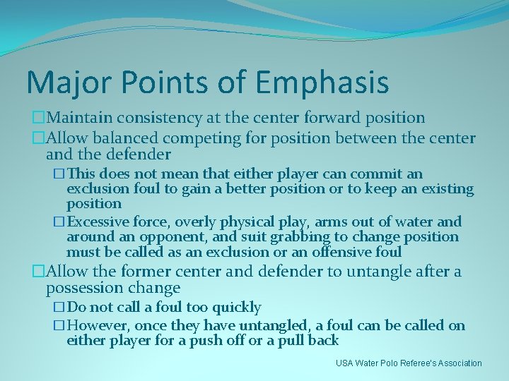 Major Points of Emphasis �Maintain consistency at the center forward position �Allow balanced competing