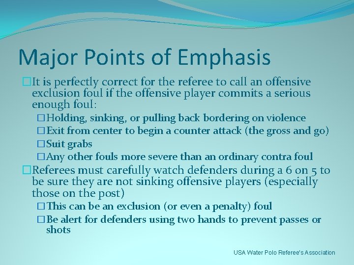 Major Points of Emphasis �It is perfectly correct for the referee to call an