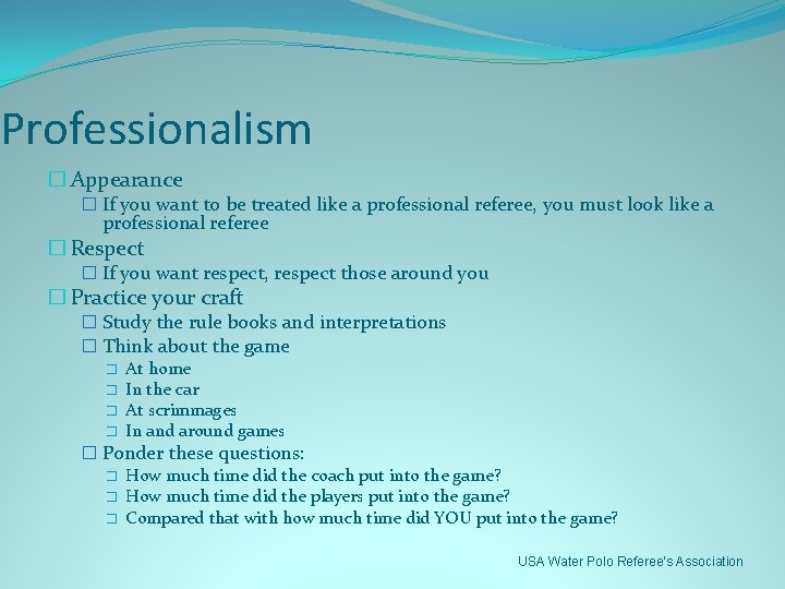 Professionalism � Appearance � If you want to be treated like a professional referee,