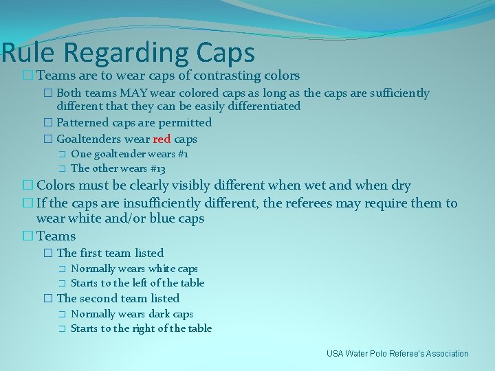 Rule Regarding Caps � Teams are to wear caps of contrasting colors � Both