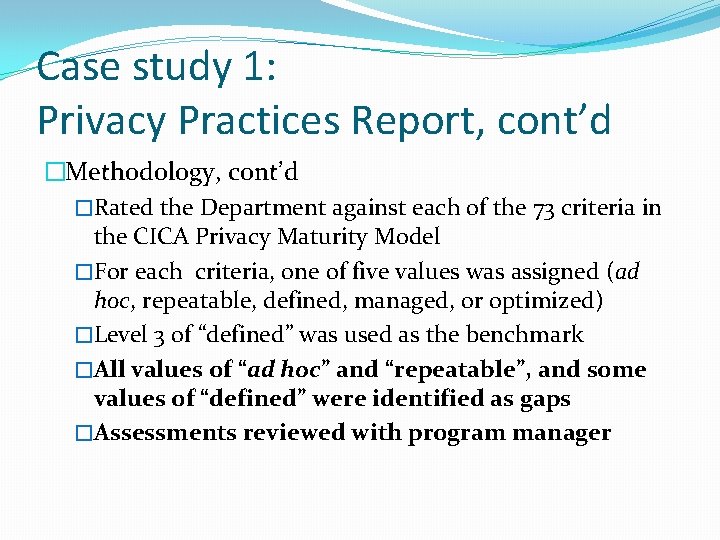 Case study 1: Privacy Practices Report, cont’d �Methodology, cont’d �Rated the Department against each