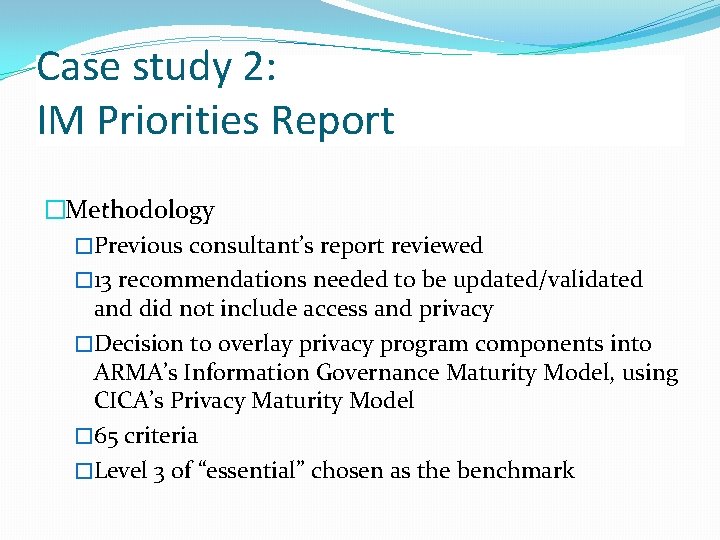 Case study 2: IM Priorities Report �Methodology �Previous consultant’s report reviewed � 13 recommendations