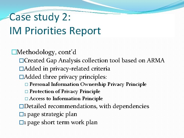 Case study 2: IM Priorities Report �Methodology, cont’d �Created Gap Analysis collection tool based