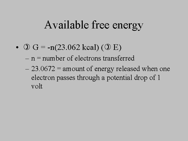 Available free energy • G = -n(23. 062 kcal) ( E) – n =