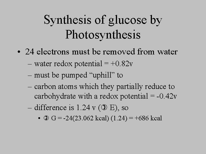 Synthesis of glucose by Photosynthesis • 24 electrons must be removed from water –
