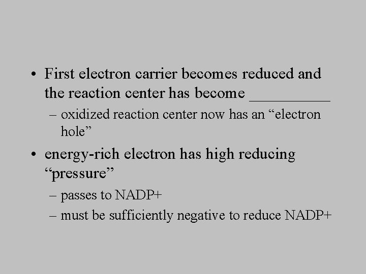  • First electron carrier becomes reduced and the reaction center has become _____