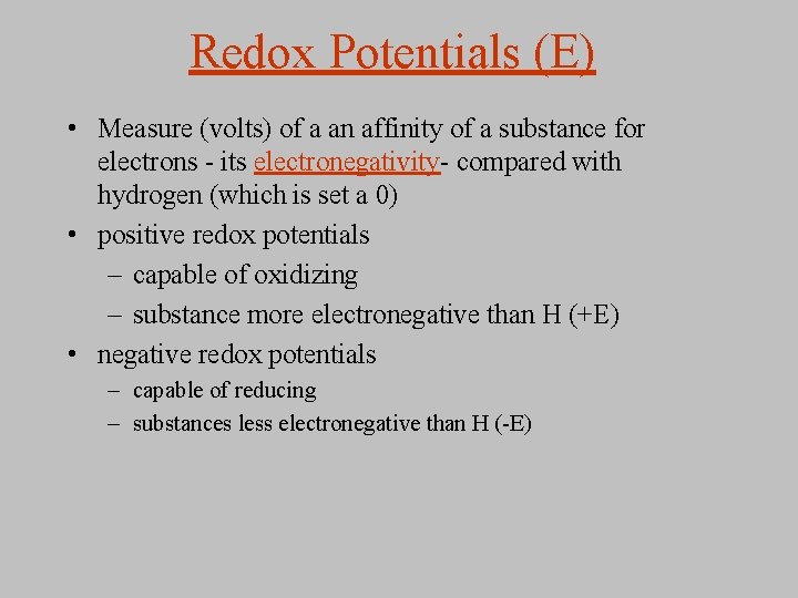 Redox Potentials (E) • Measure (volts) of a an affinity of a substance for