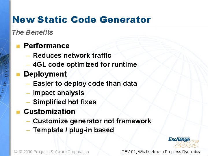 New Static Code Generator The Benefits n Performance – Reduces network traffic – 4 New Static Code Generator The Benefits n Performance – Reduces network traffic – 4