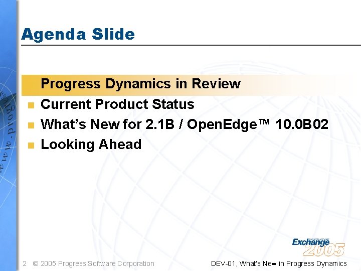 Agenda Slide n n Progress Dynamics in Review Current Product Status What’s New for Agenda Slide n n Progress Dynamics in Review Current Product Status What’s New for