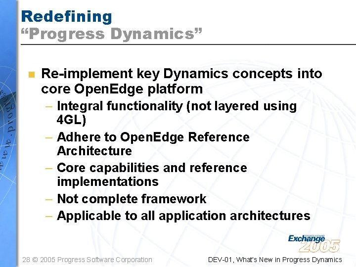 Redefining “Progress Dynamics” n Re-implement key Dynamics concepts into core Open. Edge platform – Redefining “Progress Dynamics” n Re-implement key Dynamics concepts into core Open. Edge platform –