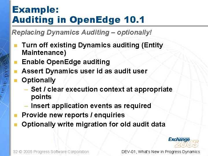 Example: Auditing in Open. Edge 10. 1 Replacing Dynamics Auditing – optionally! n n Example: Auditing in Open. Edge 10. 1 Replacing Dynamics Auditing – optionally! n n