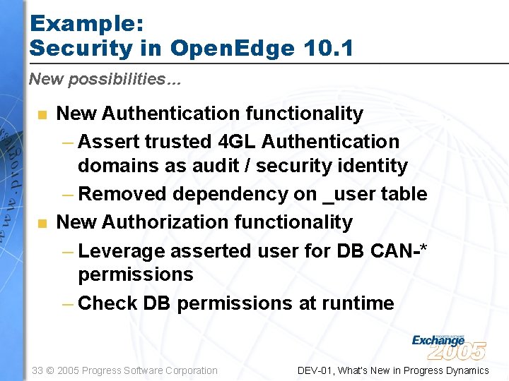 Example: Security in Open. Edge 10. 1 New possibilities… n n New Authentication functionality Example: Security in Open. Edge 10. 1 New possibilities… n n New Authentication functionality