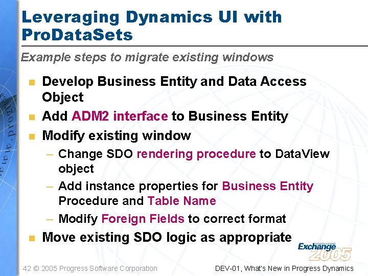 Leveraging Dynamics UI with Pro. Data. Sets Example steps to migrate existing windows n Leveraging Dynamics UI with Pro. Data. Sets Example steps to migrate existing windows n