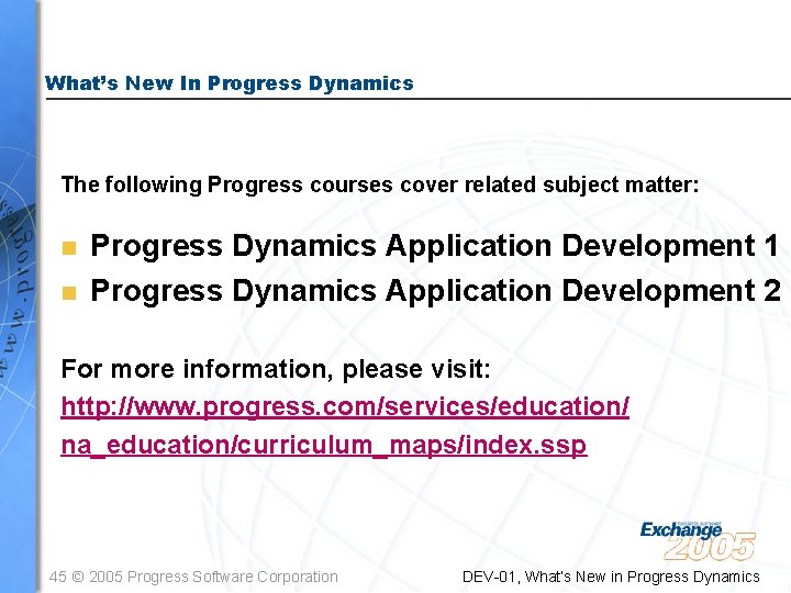 What’s New In Progress Dynamics The following Progress courses cover related subject matter: n What’s New In Progress Dynamics The following Progress courses cover related subject matter: n