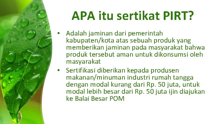 APA itu sertikat PIRT? • Adalah jaminan dari pemerintah kabupaten/kota atas sebuah produk yang