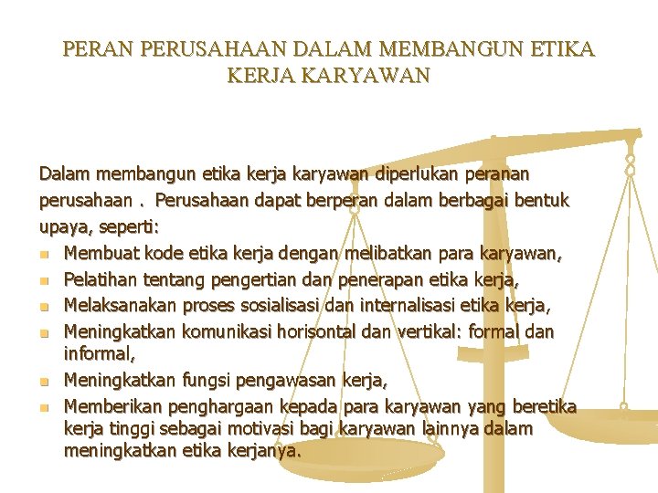 PERAN PERUSAHAAN DALAM MEMBANGUN ETIKA KERJA KARYAWAN Dalam membangun etika kerja karyawan diperlukan peranan