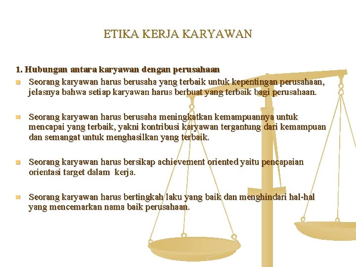 ETIKA KERJA KARYAWAN 1. Hubungan antara karyawan dengan perusahaan n Seorang karyawan harus berusaha