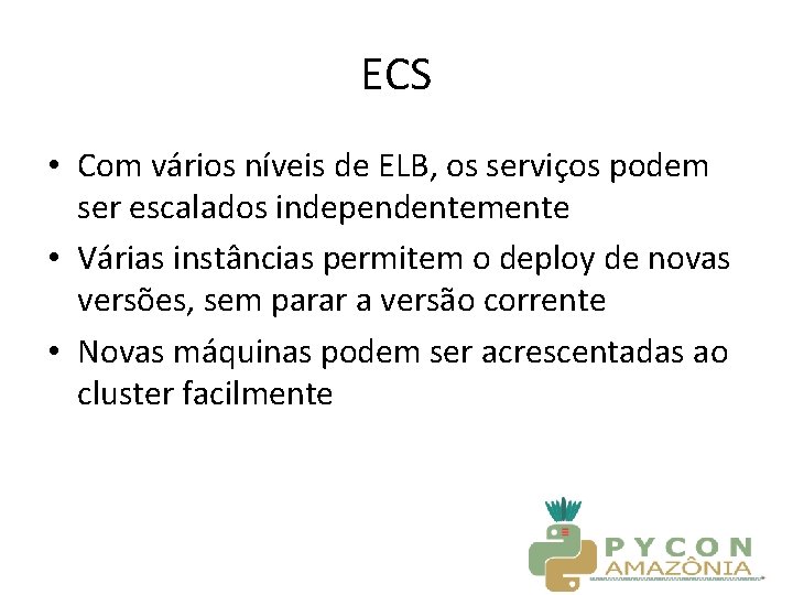 ECS • Com vários níveis de ELB, os serviços podem ser escalados independentemente •