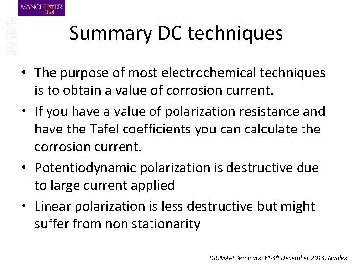 Summary DC techniques • The purpose of most electrochemical techniques is to obtain a