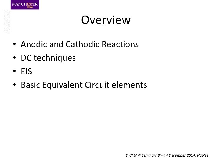 Overview • • Anodic and Cathodic Reactions DC techniques EIS Basic Equivalent Circuit elements