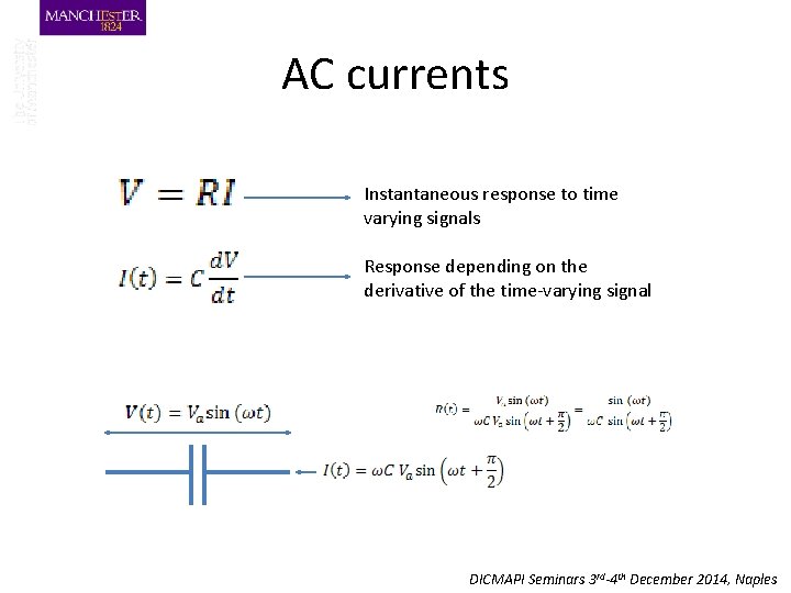 AC currents Instantaneous response to time varying signals Response depending on the derivative of