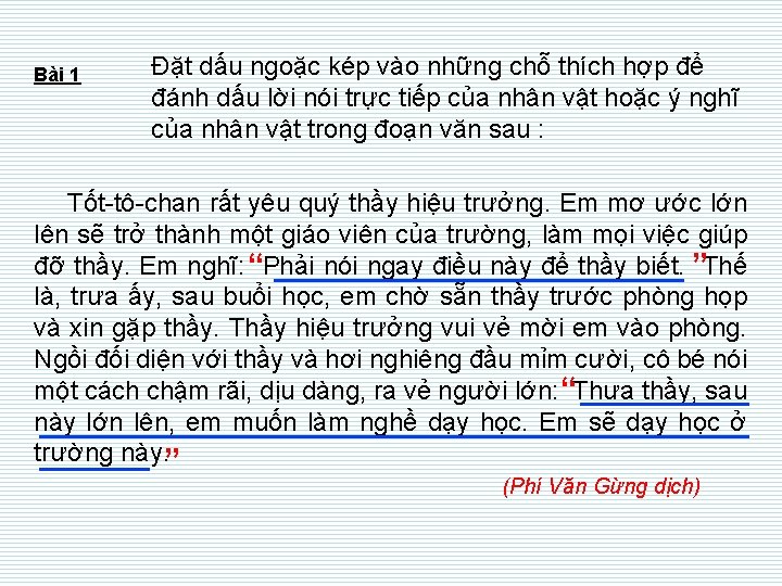 Bài 1 Đặt dấu ngoặc kép vào những chỗ thích hợp để đánh dấu Bài 1 Đặt dấu ngoặc kép vào những chỗ thích hợp để đánh dấu