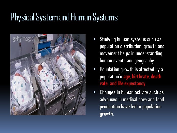 Physical System and Human Systems Studying human systems such as population distribution, growth and