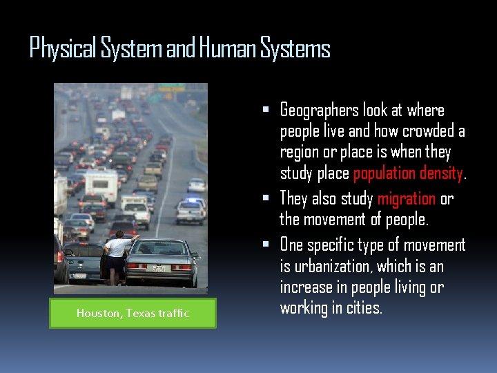 Physical System and Human Systems Houston, Texas traffic Geographers look at where people live