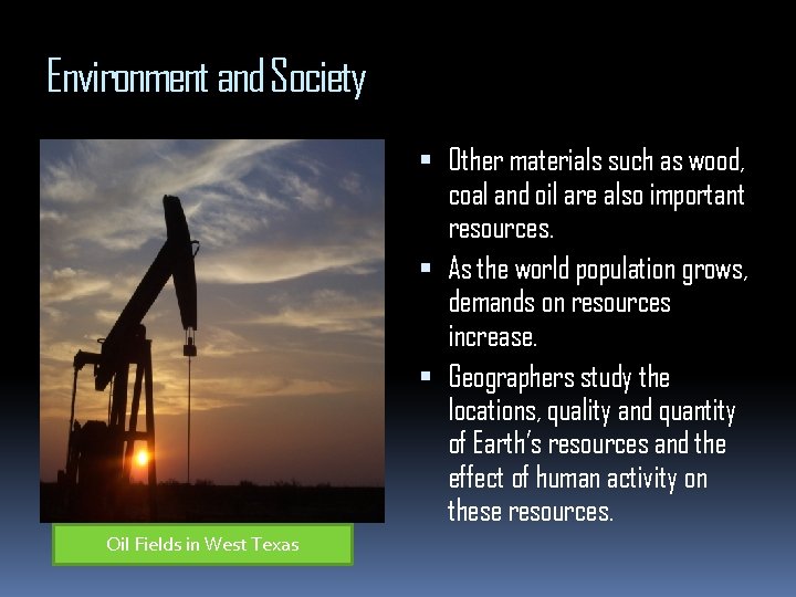 Environment and Society Other materials such as wood, coal and oil are also important