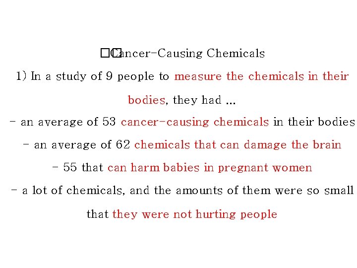 �� Cancer-Causing Chemicals 1) In a study of 9 people to measure the chemicals