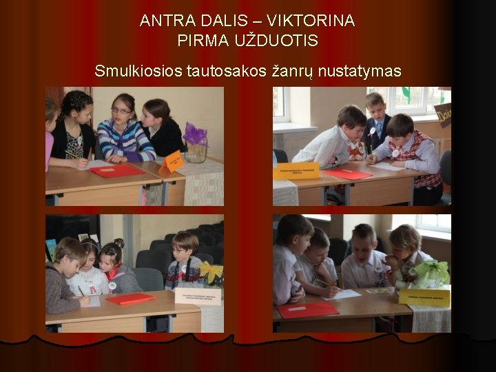 ANTRA DALIS – VIKTORINA PIRMA UŽDUOTIS Smulkiosios tautosakos žanrų nustatymas 