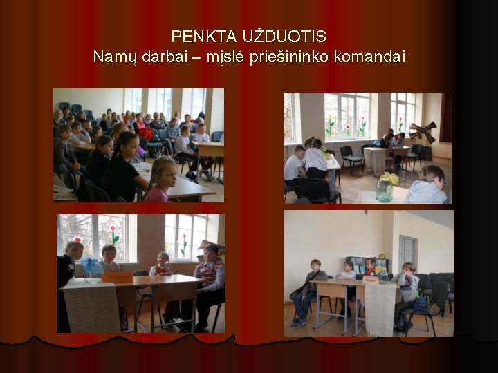 PENKTA UŽDUOTIS Namų darbai – mįslė priešininko komandai 