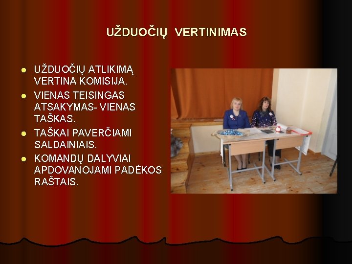 UŽDUOČIŲ VERTINIMAS l l UŽDUOČIŲ ATLIKIMĄ VERTINA KOMISIJA. VIENAS TEISINGAS ATSAKYMAS- VIENAS TAŠKAS. TAŠKAI