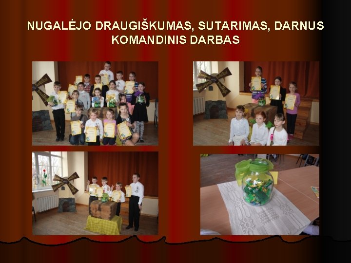 NUGALĖJO DRAUGIŠKUMAS, SUTARIMAS, DARNUS KOMANDINIS DARBAS 