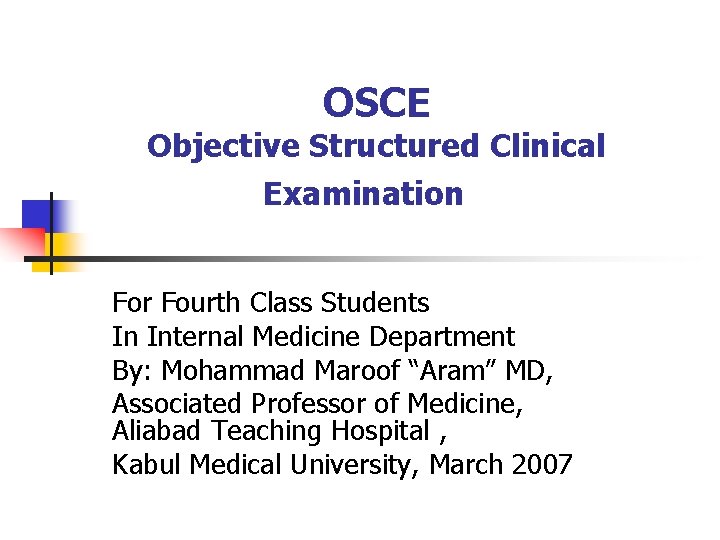 OSCE Objective Structured Clinical Examination　 For Fourth Class Students In Internal Medicine Department By: