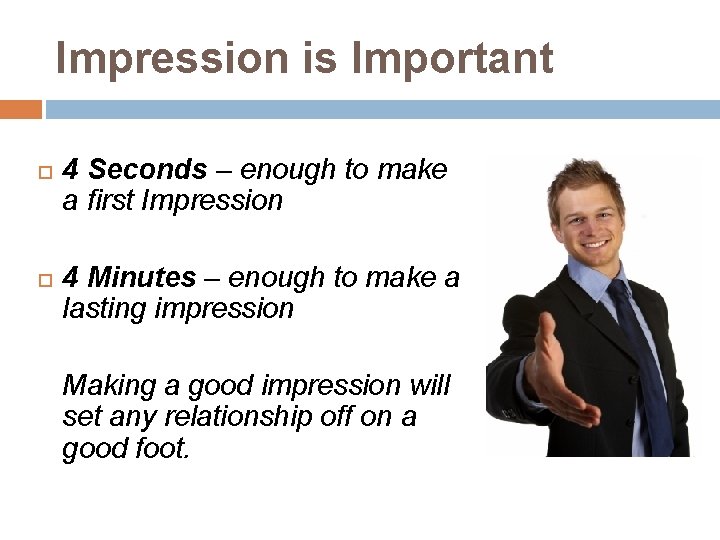 Impression is Important 4 Seconds – enough to make a first Impression 4 Minutes